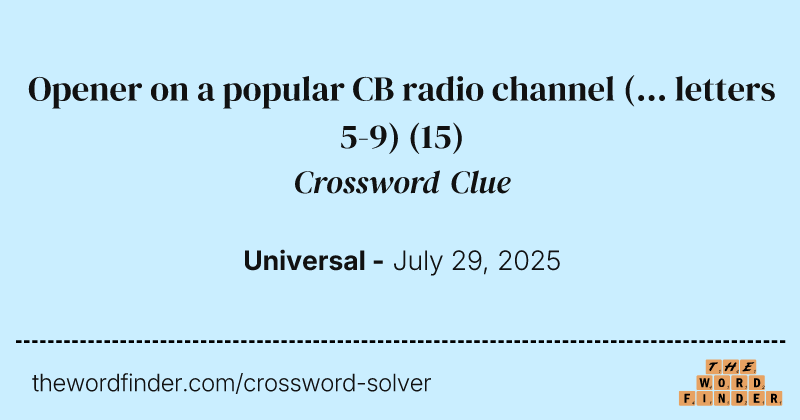 Opener on a popular CB radio channel (... letters 5-9) crossword clue image