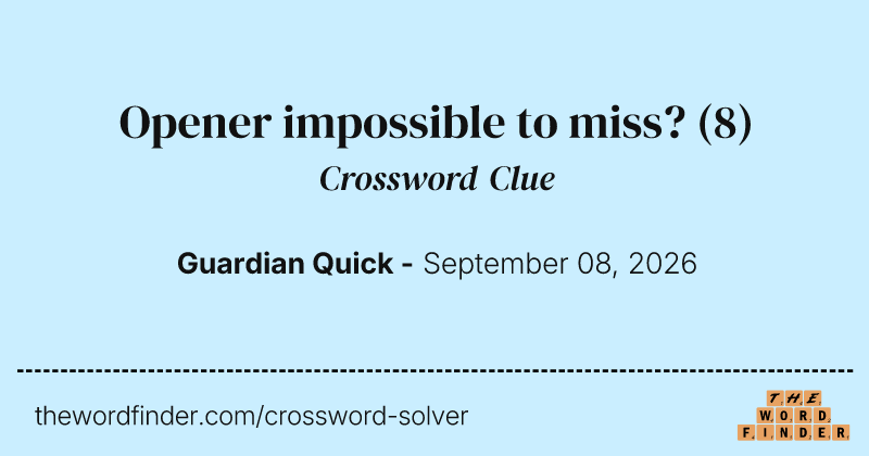 Opener impossible to miss? crossword clue image