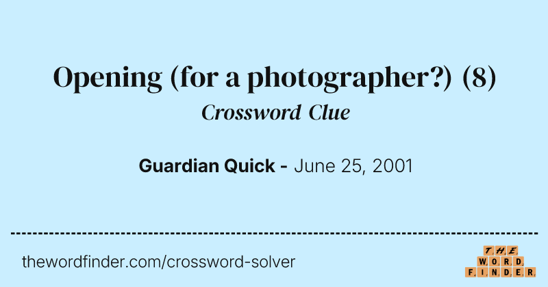 Opening (for a photographer?) crossword clue image