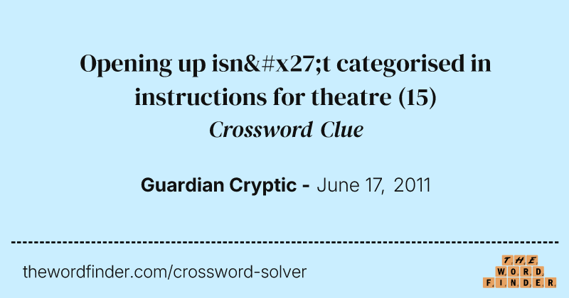 Opening up isn't categorised in instructions for theatre crossword clue image