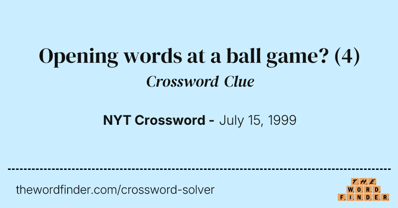 Opening words at a ball game? crossword clue image