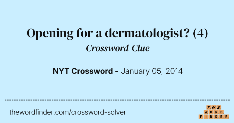 Opening for a dermatologist? crossword clue image