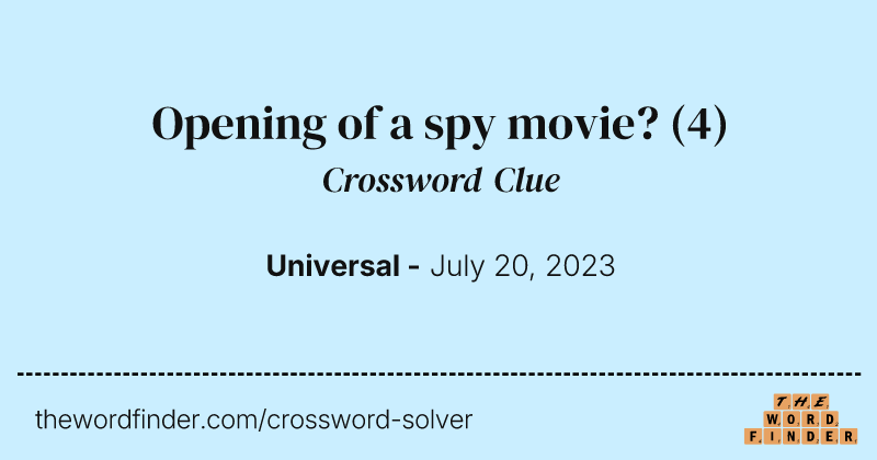 Opening of a spy movie? crossword clue image