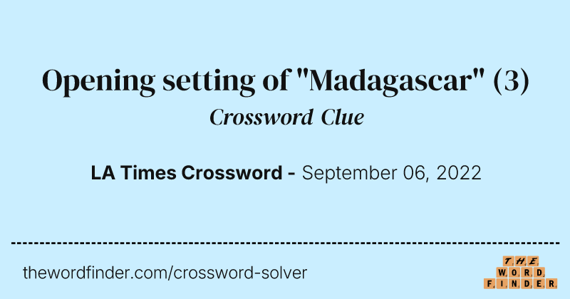 Opening setting of "Madagascar" crossword clue image