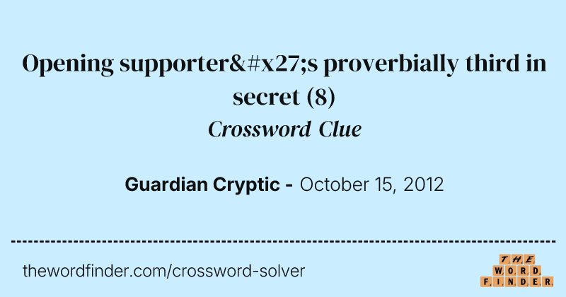 Opening supporter's proverbially third in secret crossword clue image