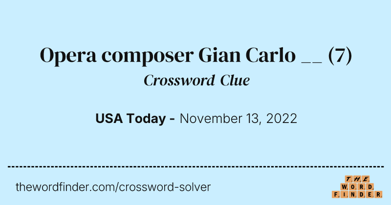 Opera composer Gian Carlo __ crossword clue image