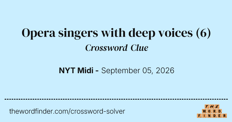 Opera singers with deep voices crossword clue image