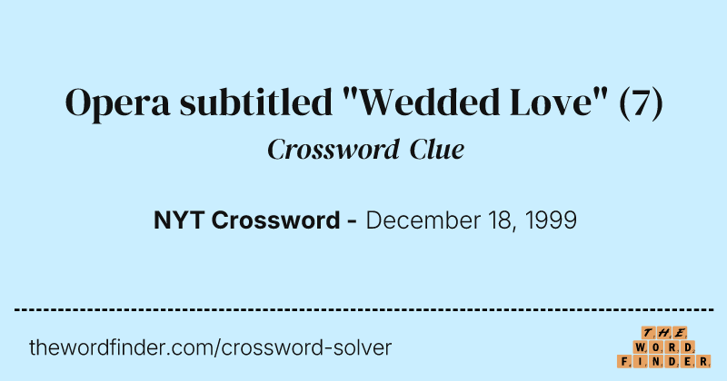 Opera subtitled "Wedded Love" crossword clue image