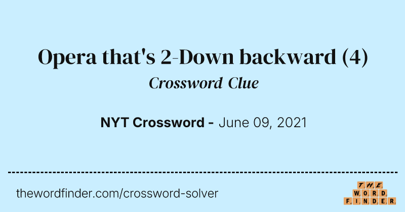 Opera that's 2-Down backward crossword clue image