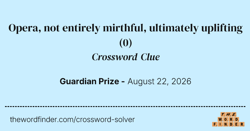 Opera, not entirely mirthful, ultimately uplifting crossword clue image