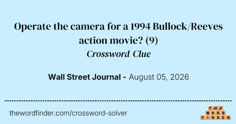 Operate the camera for a 1994 Bullock/Reeves action movie? crossword clue image