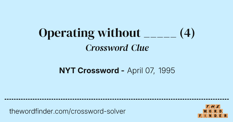 Operating without _____ crossword clue image