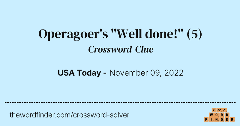 Operagoer's ''Well done!'' crossword clue image