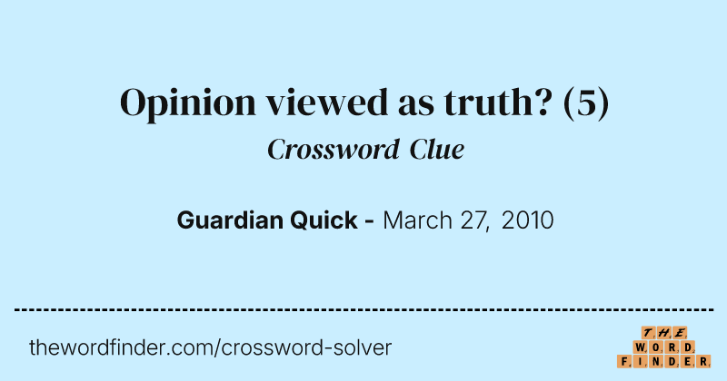 Opinion viewed as truth? crossword clue image