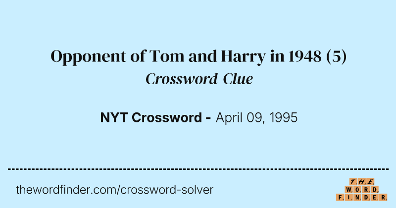 Opponent of Tom and Harry in 1948 crossword clue image