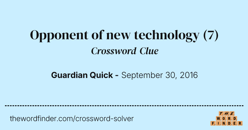 Opponent of new technology crossword clue image