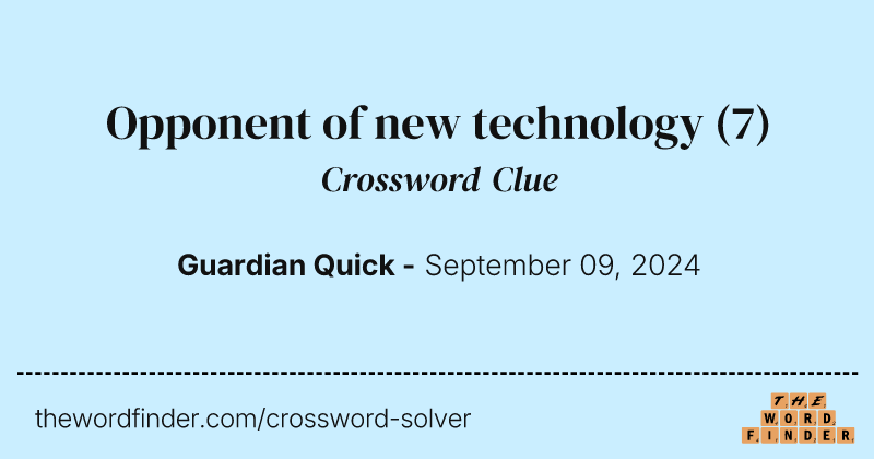 Opponent of new technology crossword clue image