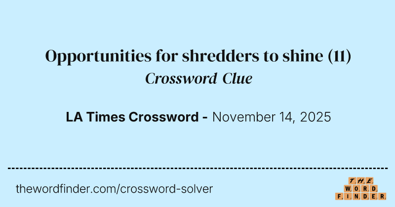 Opportunities for shredders to shine crossword clue image
