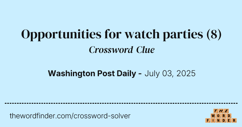 Opportunities for watch parties crossword clue image