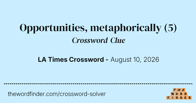Opportunities, metaphorically crossword clue image