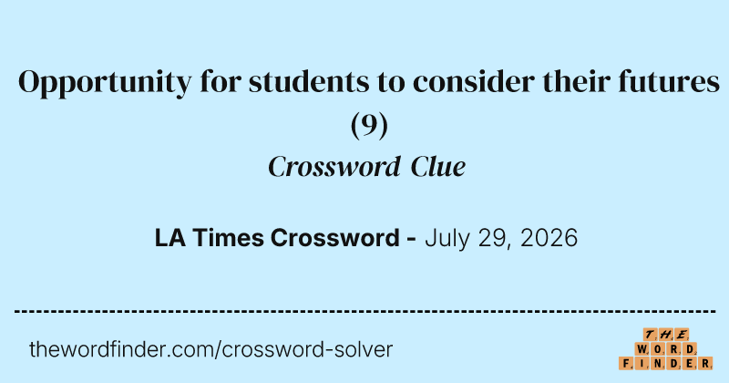 Opportunity for students to consider their futures crossword clue image