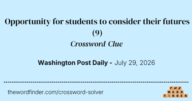 Opportunity for students to consider their futures crossword clue image