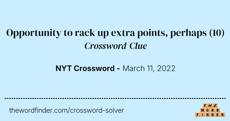 Opportunity to rack up extra points, perhaps crossword clue image