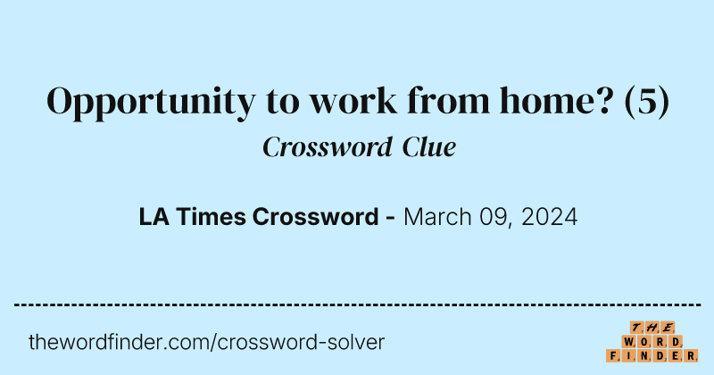 Opportunity to work from home? crossword clue image