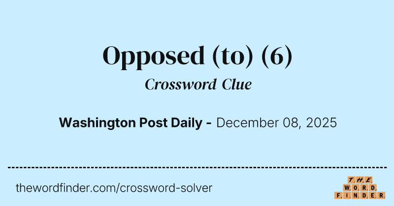 Opposed (to) crossword clue image