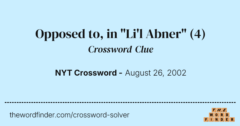 Opposed to, in "Li'l Abner" crossword clue image