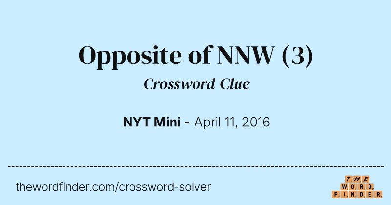 Opposite of NNW crossword clue image