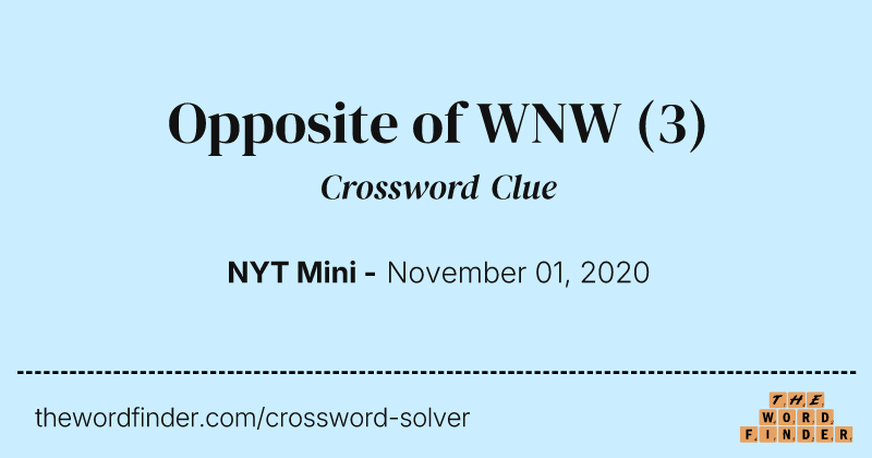 Opposite of WNW crossword clue image