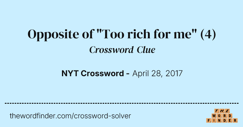 Opposite of "Too rich for me" crossword clue image