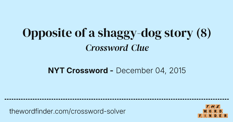 Opposite of a shaggy-dog story crossword clue image