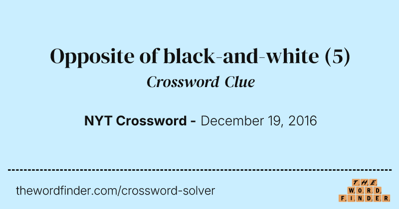 Opposite of black-and-white crossword clue image