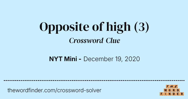 Opposite of high crossword clue image