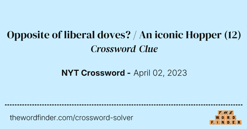 Opposite of liberal doves? / An iconic Hopper crossword clue image