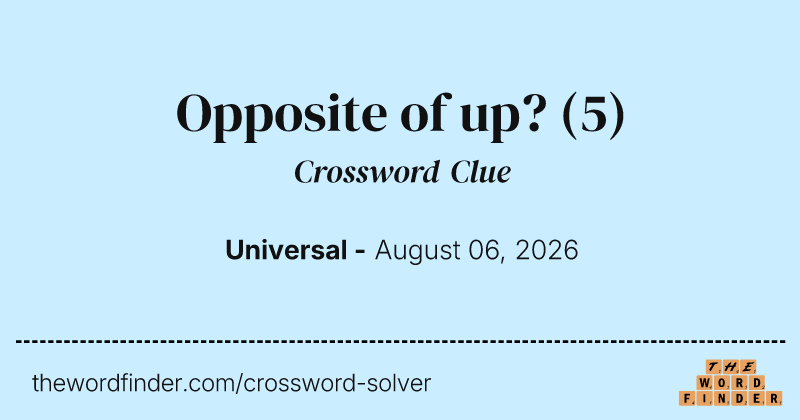Opposite of up? crossword clue image