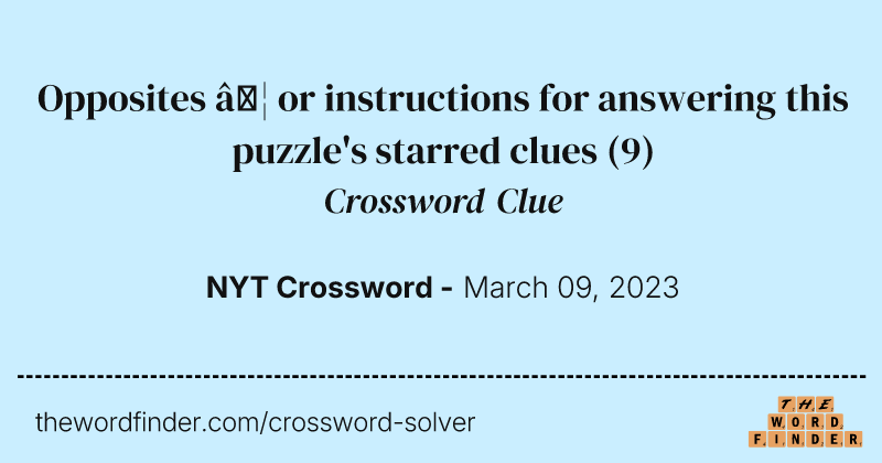 Opposites … or instructions for answering this puzzle's starred clues crossword clue image