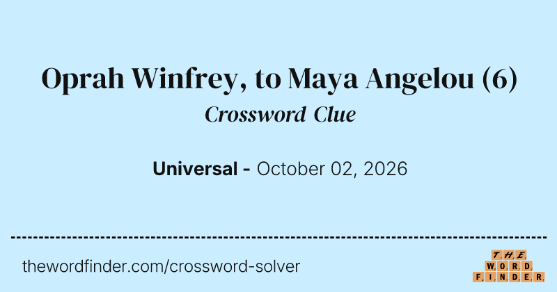 Oprah Winfrey, to Maya Angelou crossword clue image