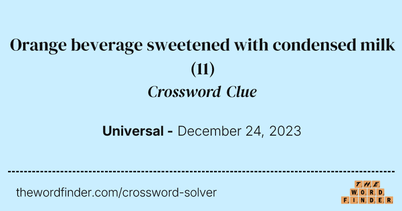 Orange beverage sweetened with condensed milk crossword clue image