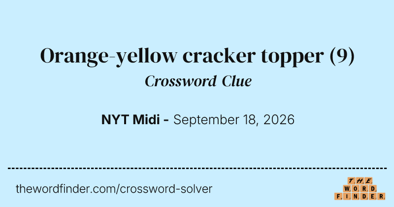 Orange-yellow cracker topper crossword clue image