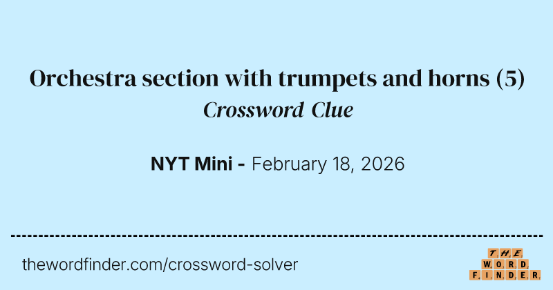 Orchestra section with trumpets and horns crossword clue image