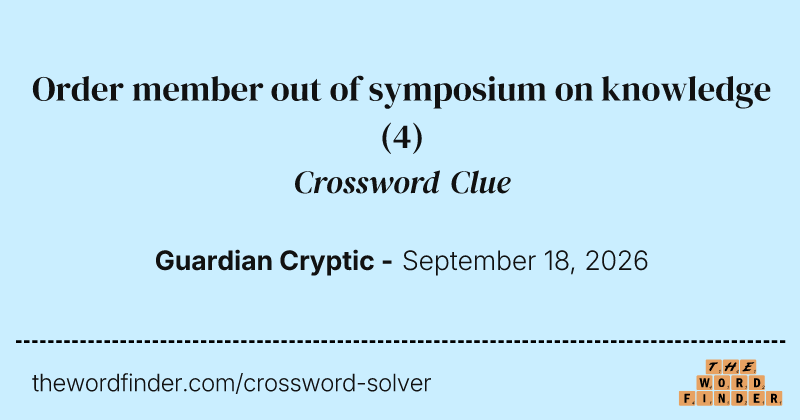 Order member out of symposium on knowledge crossword clue image