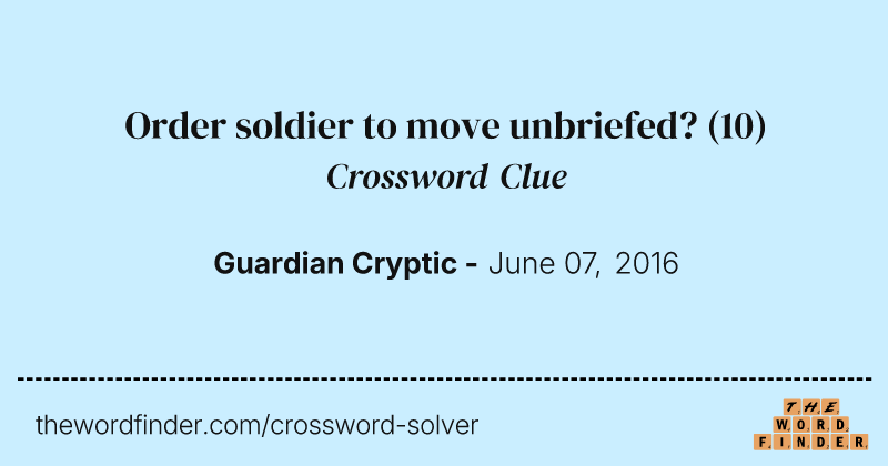 Order soldier to move unbriefed? crossword clue image