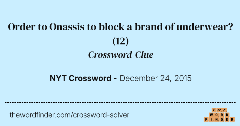 Order to Onassis to block a brand of underwear? crossword clue image