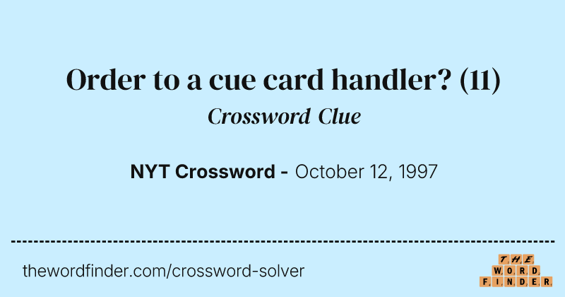 Order to a cue card handler? crossword clue image