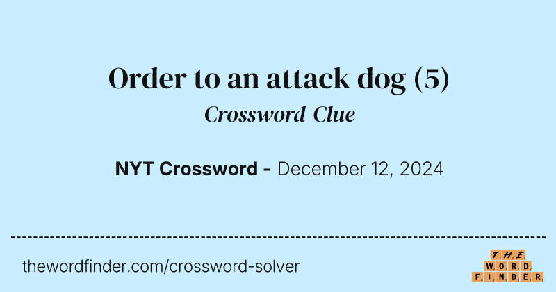 Order to an attack dog crossword clue image