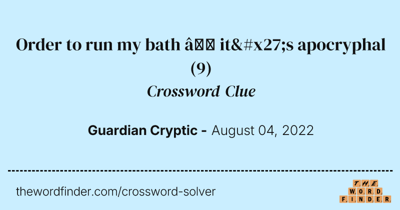 Order to run my bath — it's apocryphal crossword clue image