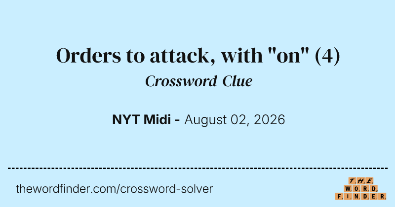 Orders to attack, with "on" crossword clue image